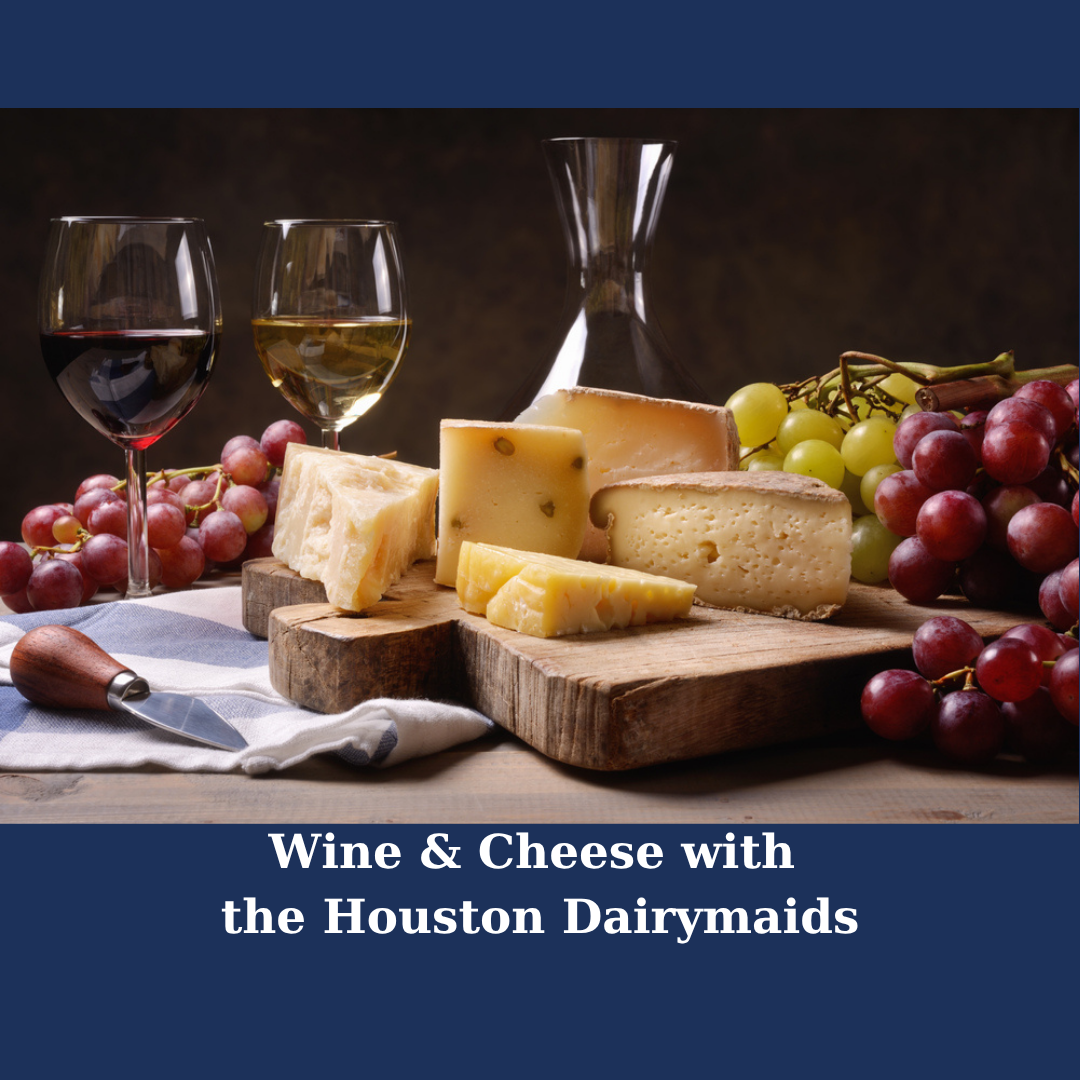 Wine & Cheese Pairing with the Houston Dairymaids