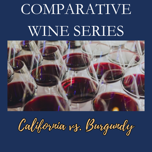 Comparative Wines Series:  California vs Burgundy